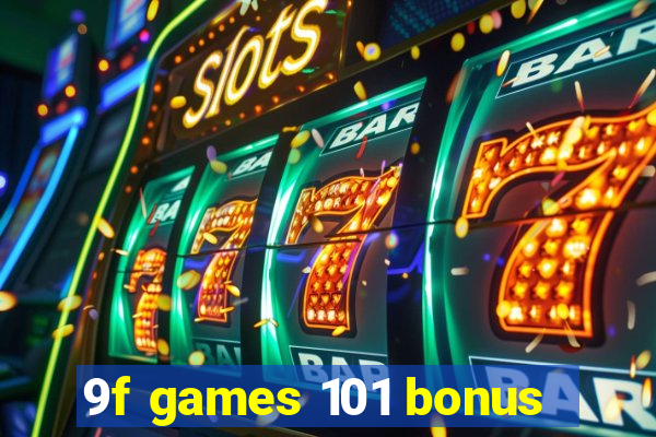 9f games 101 bonus